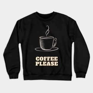 Coffee please Crewneck Sweatshirt